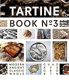 Tartine Book No. 3: Modern Ancient Classic Whole (English Edition) livre