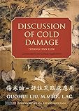 Discussion of Cold Damage (Shang Han Lun): Commentaries and Clinical Applications livre