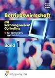 Betriebswirtschaft mit Rechnungswesen/Controlling für das Berufliche Gymnasium Wirtschaft: Band 1 livre