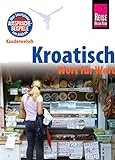 Reise Know-How Sprachführer Kroatisch - Wort für Wort: Kauderwelsch-Band 98 livre