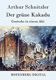 Der grüne Kakadu: Groteske in einem Akt (German Edition) livre