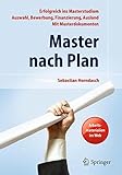 Master nach Plan. Erfolgreich ins Masterstudium: Auswahl, Bewerbung, Finanzierung, Auslandsstudium, livre