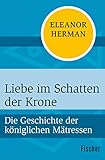 Liebe im Schatten der Krone: Die Geschichte der königlichen Mätressen livre