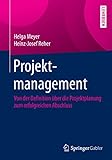 Projektmanagement: Von der Definition über die Projektplanung zum erfolgreichen Abschluss livre