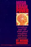 Mega Brain Power: Transform Your Life With Mind Machines and Brain Nutrients livre