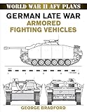 German Late War Armored Fighting Vehicles: World War II AFV Plans (English Edition) livre