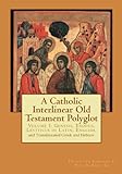 A Catholic Interlinear Old Testament Polyglot: Volume I Genesis, Exodus, and Leviticus in Latin, Eng livre