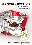 Beyond Chocolate: Understanding Swiss Culture livre