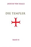 Die Templer, Bd II: Der Gralsimpuls im Initiationsritus des Templerordens livre