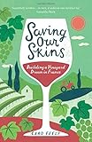 Saving Our Skins: Building a Vineyard Dream in France livre