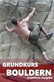 Grundkurs Bouldern: erweiterte Ausgabe livre