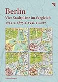 Berlin, Vier Stadtpläne im Vergleich, 1742, 1875, 1932, 2017: Kartonmappe 23 x 17 cm mit 4 Karte je livre