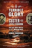 A Terrible Glory: Custer and the Little Bighorn - the Last Great Battle of the American West livre