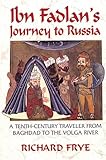 Ibn Fadlan's Journey to Russian: A Tenth-Century Traveler from Baghdad to the Volga River livre