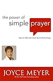 The Power of Simple Prayer: How to Talk to God about Everything livre