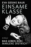 Einsame Klasse: Das Leben der Marlene Dietrich livre