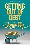 Getting Out of Debt Joyfully (English Edition) livre