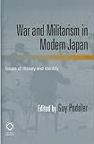 War and Militarism in Modern Japan: Issues of History and Identity livre