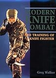 Modern Knife Combat: The Training of a Knife Fighter livre