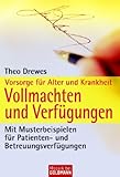 Vollmachten und Verfügungen: Mit Musterbeispielen für Patienten- und Betreuungsverfügungen livre