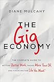 The Gig Economy: The Complete Guide to Getting Better Work, Taking More Time Off, and Financing the livre