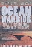 Ocean Warrior: My Battle to End the Illegal Slaughter on the High Seas livre