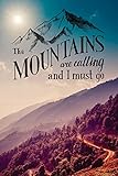 The Mountains Are Calling And I Must Go: Motivational Travel Journal | 120-Page Blank Page Travel No livre