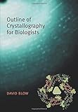 Outline of Crystallography for Biologists livre
