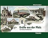 Grüße aus der Pfalz: auf alten Postkarten livre