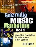 Guerrilla Music Marketing, Vol 1: Laying the Foundation for Independent Music Success (Guerrilla Mus livre