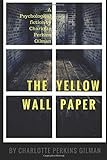 The Yellow Wallpaper: A Psychological fiction by Charlotte Perkins Gilman livre