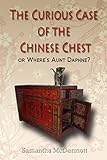 The Curious Case of the Chinese Chest or Whatever Happened to Aunt Daphne? (The Curious Mysteries Bo livre