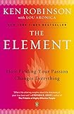 The Element: How Finding Your Passion Changes Everything livre