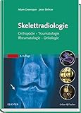 Skelettradiologie: Orthopädie, Traumatologie, Rheumatologie, Onkologie livre