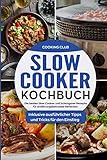 Slow Cooker Kochbuch: Die besten Slow Cooker und Schongarer Rezepte für ernährungsbewusste Mensche livre