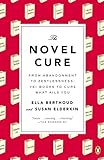 The Novel Cure: From Abandonment to Zestlessness: 751 Books to Cure What Ails You livre