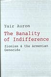 The Banality of Indifference: Zionism and the Armenian Genocide livre