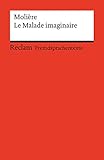 Le Malade imaginaire: Comédie en trois actes. Französischer Text mit deutschen Worterklärungen (R livre