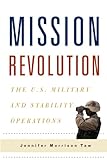Mission Revolution: The U.S. Military and Stability Operations (Columbia Studies in Terrorism and Ir livre