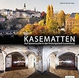 KASEMATTEN: Auf Spurensuche in der Festungsstadt Luxemburg livre