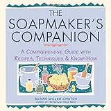 The Soapmaker's Companion: A Comprehensive Guide With Recipes, Techniques & Know-How livre