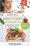 Ernährung bei Histaminintoleranz: Das Histaminintoleranzkochbuch mit hilfreichen Tipps 65 Rezepte livre