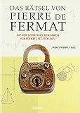Das Rätsel des Pierre de Fermat: Auf der Such nach dem Beweis von Fermat letztem Satz livre