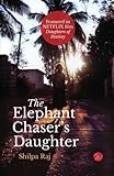 The Elephant Chaser's Daughter livre