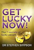 Get Lucky Now!: The 7 secrets of lucky people (English Edition) livre