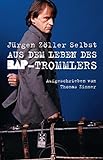Jürgen Zöller Selbst: Aus dem Leben des BAP-Trommlers livre