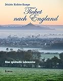 Ticket nach England: Esoterischer Liebesroman (Teil 1): (Zeitreise einer großen Liebe - die Geschic livre