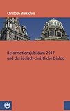 Reformationsjubiläum 2017 und jüdisch-christlicher Dialog (Studien zu Kirche und Israel, Band 1) livre