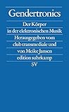 Gendertronics: Der Körper in der elektronischen Musik (edition suhrkamp) livre