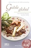 Gutsle global: Internationale Rezepte aus dem Ländle. Weihnachten mit der Landesschau livre